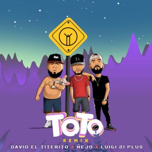 David El Titerito Ft. Ñejo Y Luigi 21 Plus – Toto (Remix)